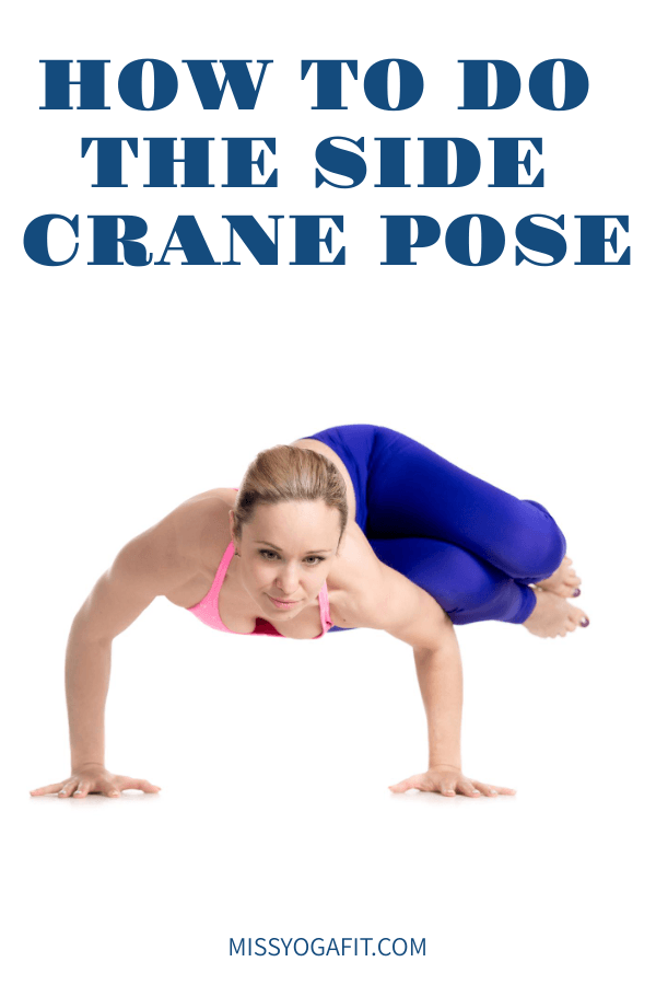 How to Do the Side Crane Pose - MISS YOGA FIT